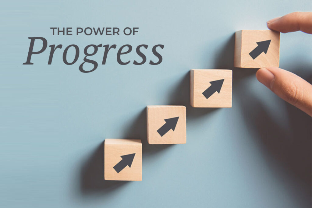 The Power of Progress: Moving Forward in Life, Step by Step