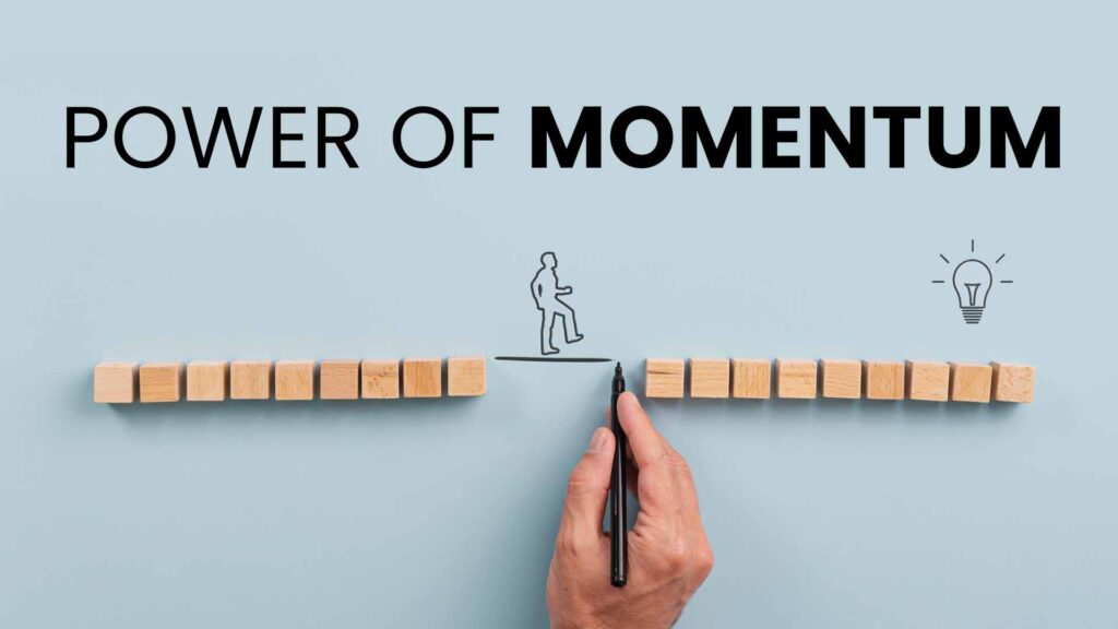 Momentum: The Power of Keeping Moving Forward