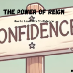 The Power of Reign: How to Lead with Confidence and Authority